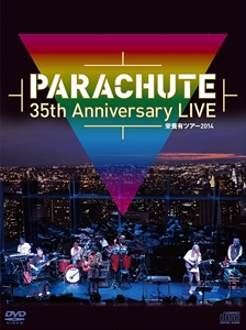 PARACHUTE / パラシュート / PARACHUTE 35th Anniversary LIVE 栄養有ツアー2014