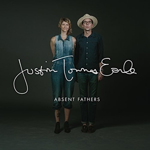 JUSTIN TOWNES EARLE / ABSENT FATHERS