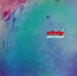 SLINKY/MILLTOWN BROTHERS/ミルタウン・ブラザーズ｜ROCK / POPS