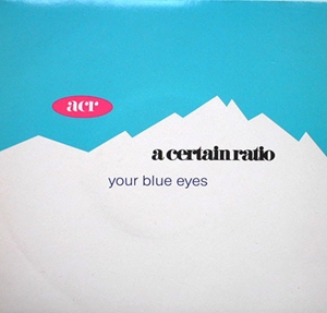 A CERTAIN RATIO / ア・サートゥン・レシオ / YOUR BLUE EYES