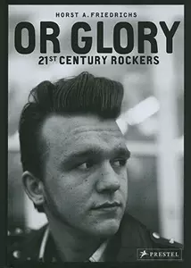 HORST A. FRIEDRICHS / OR GLORY 21ST CENTURY ROCKERS