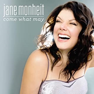 JANE MONHEIT / ジェーン・モンハイト / COME WHAT MAY