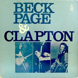 JIMMY PAGE / ERIC CLAPTON / JEFF BECK / エリック・クラプトン、ジェフ・ベック、ジミー・ペイジ / BECK, PAGE & CLAPTON / ベック、ペイジ&クラプトン