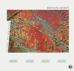 BEDOUIN ASCENT / ベドウィン・アセント / SCIENCE, ART AND RITUAL