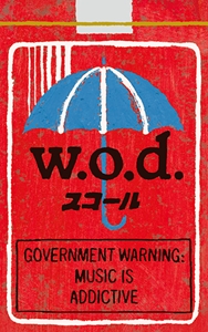 w.o.d. / スコール
