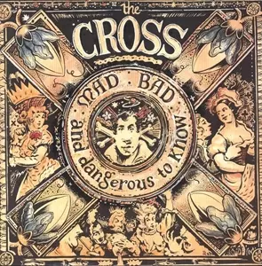 CROSS (ROCK/UK) / ザ・クロス / MAD : BAD : AND DANGEROUS TO KNOW