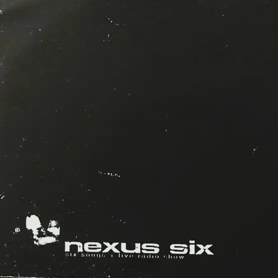 NEXUS 6 (PUNK) / SIX SONGS + LIVE RADIO
