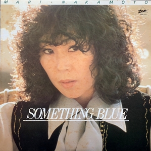 MARI NAKAMOTO / 中本マリ / SOMETHING BLUE / サムシング・ブルー