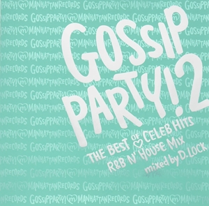 D.LOCK / GOSSIP PARTY!2 THE BEST OF CELEB HITS R&B N'HOUSE MIX mixed by D.LOCK