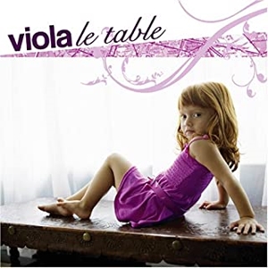 viola / le table