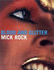 MICK ROCK / ミック・ロック / BLOOD AND GLITTER