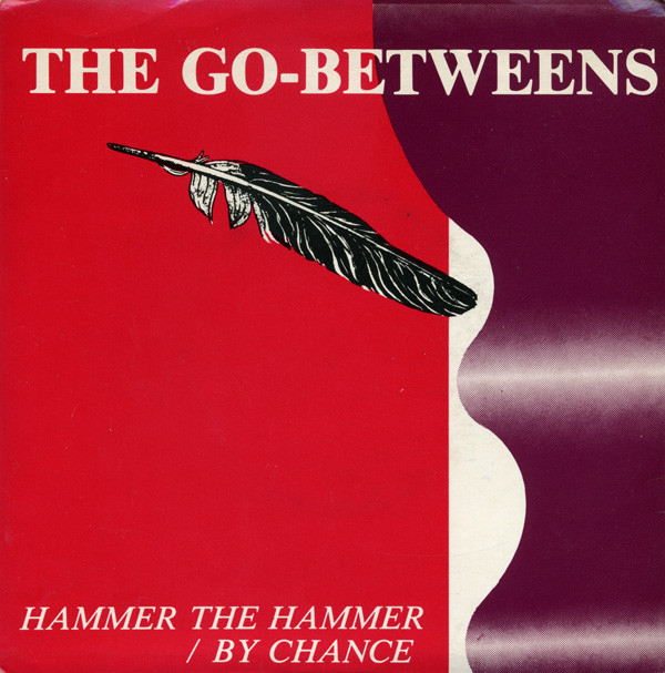 GO-BETWEENS / ゴー・ビトウィーンズ / HAMMER THE HAMMER