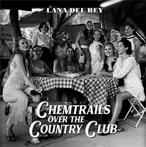 LANA DEL REY / ラナ・デル・レイ / CHEMTRAILS OVER THE COUNTRY CLUB