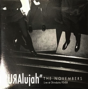 THE NOVEMBERS / ザ・ノーベンバーズ / URAlujah Live at Shindaita FEVER