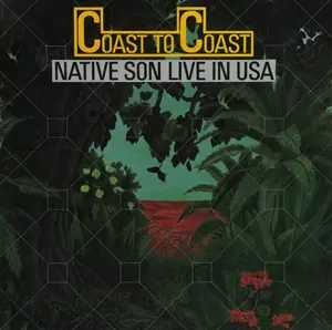 COAST TO COAST - NATIVE SON LIVE IN USA / コースト・トゥ・コースト