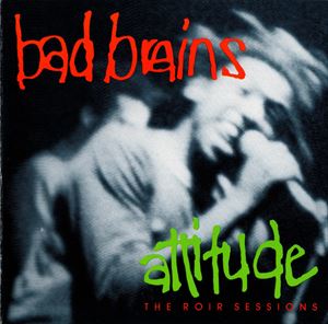 BAD BRAINS / バッド・ブレインズ / ATTITUDE - THE ROIR SESSIONS