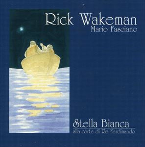 RICK WAKEMAN & MARIO FASCIANO / RICK WAKEMAN/MARIO FASCIANO / STELLA BIANCA ALLA CORTE DI RE FERDINANDO