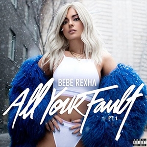 BEBE REXHA / ビービー・レクサ / ALL YOUR FAULT PT.1