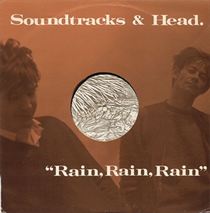 SOUNDTRACKS & HEAD / RAIN, RAIN, RAIN