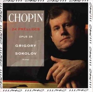 GRIGORY SOKOLOV / グリゴリー・ソコロフ / CHOPIN: 24 PRELUDES OPUS 28