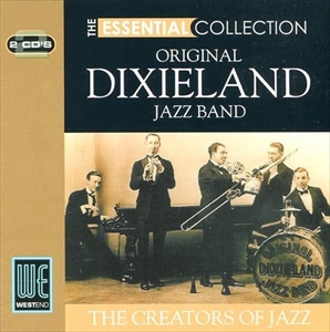 ORIGINAL DIXIELAND JAZZ BAND / オリジナル・ディキシーランド・ジャズ・バンド / ESSENTIAL COLLECTION / エッセンシャル・コレクション