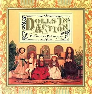 PRINCESS PRINCESS / プリンセス・プリンセス / DOLLS IN ACTION / ドールズ・イン・アクション