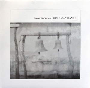 DEAD CAN DANCE / デッド・カン・ダンス / TOWARD THE WITHIN