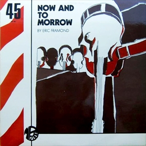 ERIC FRAMOND / NOW AND TO-MORROW