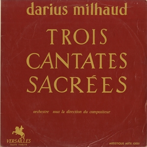DARIUS MILHAUD / ダリウス・ミヨー / MILHAUD: TORIOS CANTATES SACREES