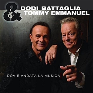 DODI BATTAGLIA & TOMMY EMMANUEL  / DODI BATTAGLIA/TOMMY EMMANUEL  / DOV' E AANDATA LA MUSICA