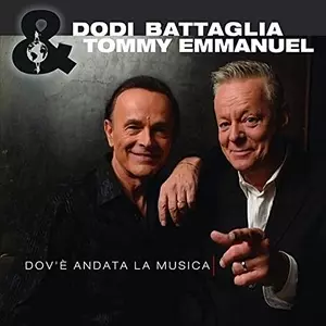 DODI BATTAGLIA & TOMMY EMMANUEL  / DODI BATTAGLIA/TOMMY EMMANUEL  / DOV' E AANDATA LA MUSICA