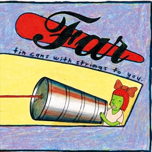 FAR / ファー / TIN CANS WITH STRINGS TO YOU