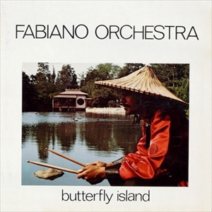 FABIANO ORCHESTRA / ファビアーノ・オーケストラ / BUTTERFLY ISLAND