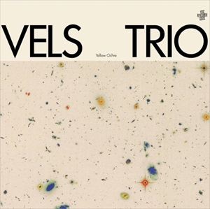 VELS TRIO / ヴェルス・トリオ / YELLOW OCHRE