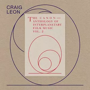 CRAIG LEON / クレイグ・レオン / CANON - ANTHOLOGY OF INTERPLANETARY FOLK MUSIC VOL. 2