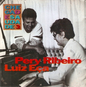 PERY RIBEIRO & LUIZ ECA / CHEGA DE SAUDADE VOL. III