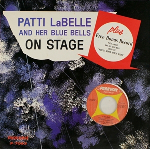 PATTI LABELLE AND HER BLUE BELLES / パティ・ラベル&ハー・ブルー・ベルズ / PATTI LABELLE AND HER BLUEBELLS ON STAGE (LP+7")