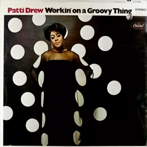 PATTI DREW / WORKIN' ON A GROOVY THING