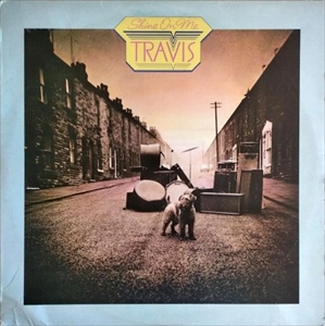 TRAVIS (70'S ROCK/UK) / SHINE ON ME