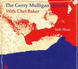 GERRY MULLIGAN & CHET BAKER / ジェリー・マリガン&チェット・ベイカー / SOFT SHOE