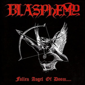 BLASPHEMY / FALLEN ANGEL OF DOOM....