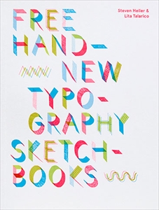 STEVEN HELLER / LITA TALARICO / FREEHAND: NEW TYPOGRAPHY SKETCHBOOKS