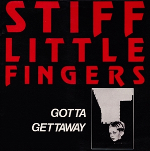 STIFF LITTLE FINGERS / スティッフ・リトル・フィンガーズ / GOTTA GETTAWAY
