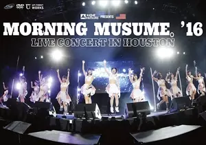 モーニング娘。'16 / Morning Musume '16 Live Concert in Houston / ライブ・コンサート・イン・ヒューストン