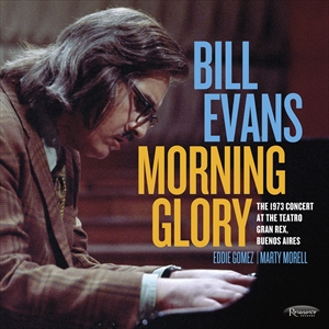 BILL EVANS / ビル・エヴァンス / MORNING GLORY: THE 1973 CONCERT AT THE TEATRO GRAM REX. BUENOS AIRES