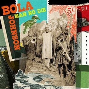 BOLA JOHNSON / ボラ・ジョンソン / MAN NO DIE / マン・ノー・ダイ