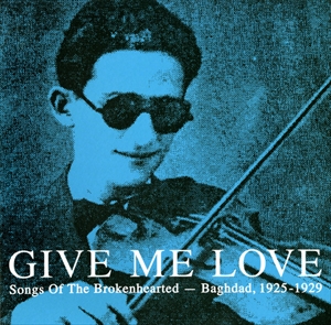 V.A.  / オムニバス / GIVE ME LOVE SONGS OF THE BROKENHEARTED BAGHDAD, 1925-1929