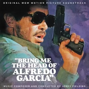 JERRY FIELDING / BRING ME THE HEAD OF ALFREDO GARCIA