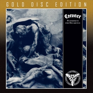 CORONER / コロナー / PUNISHMENT FOR DECADENCE (GOLD DISC)