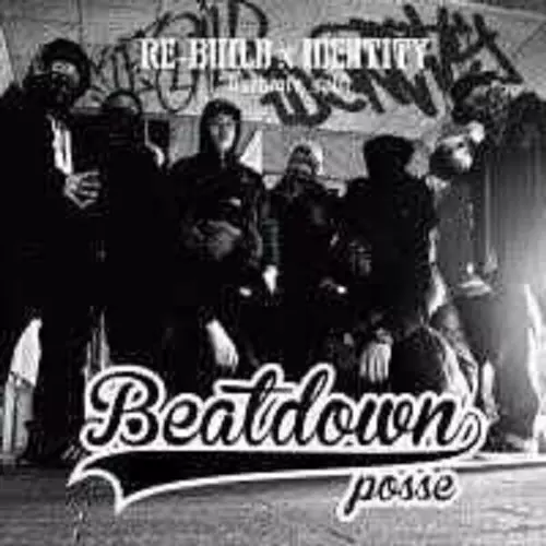 RE-BUILD / IDENTITY / BEATDOWN POSSE